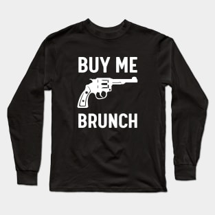 Buy me brunch Long Sleeve T-Shirt